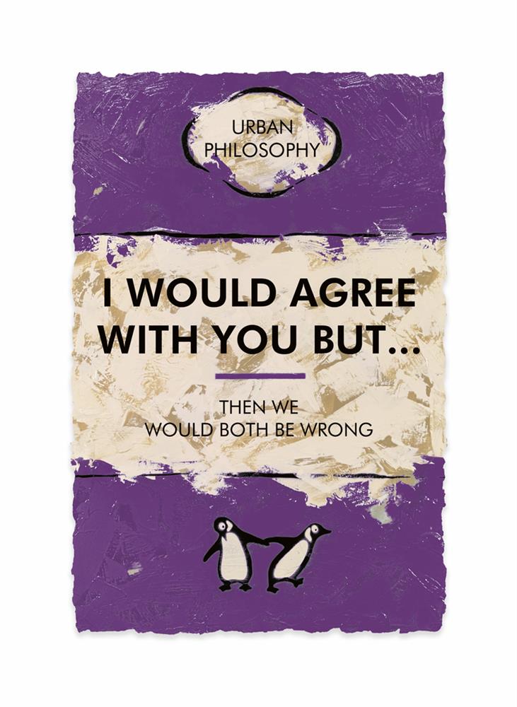 Hue Folk I Would Agree With You But - The Acorn Gallery, Pocklington