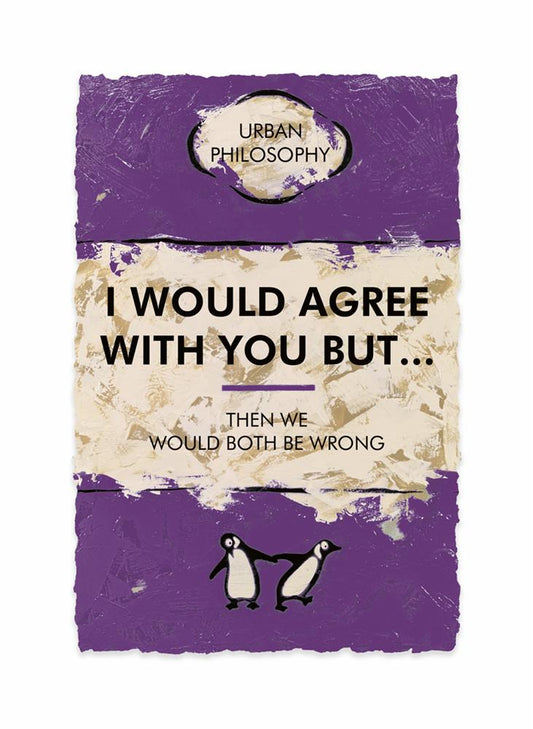 Hue Folk I Would Agree With You But - The Acorn Gallery, Pocklington